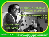 Le Brésil à Marseille ! Concert à L' Atelier, dernier de l'année ;-). Le vendredi 27 novembre 2015 à Marseille. Bouches-du-Rhone.  19H30